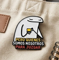 Pero Quienes Somos Nosotros Para Jusgar